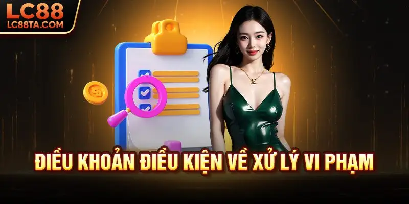 Điều khoản điều kiện về xử lý vi phạm