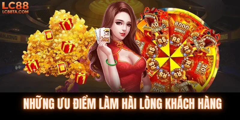 Những ưu điểm làm hài lòng khách hàng