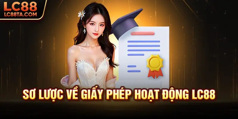Sơ lược về giấy phép hoạt động LC88
