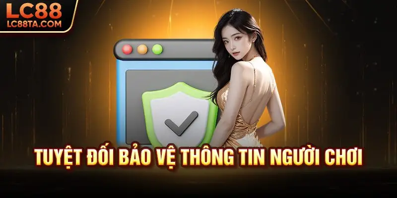 Tuyệt đối bảo vệ thông tin người chơi
